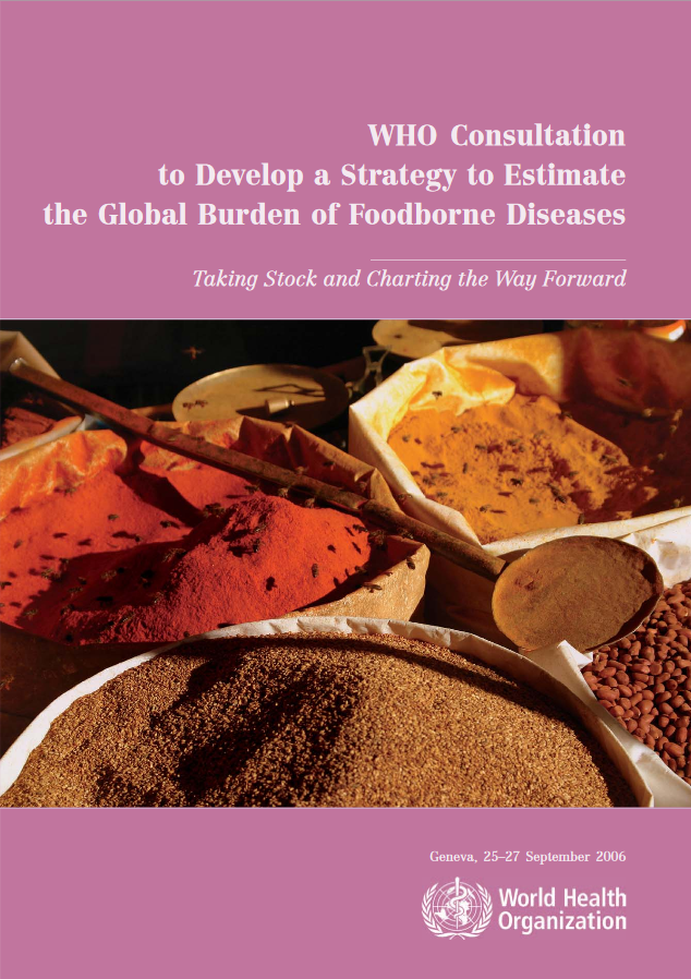 The global burden of foodborne diseases: Taking stock and charting the way forward